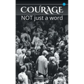 Courage: not just a word