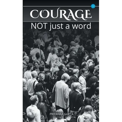 Courage: not just a word