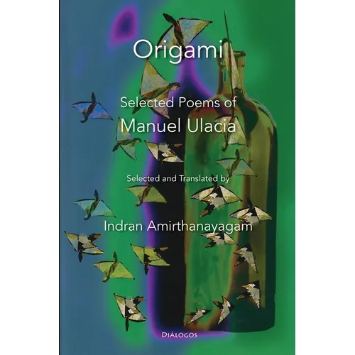 Origami: Selected Poems of Manuel Ulacia