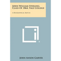 John William Sterling, Class Of 1864, Yale College: A Biographical Sketch