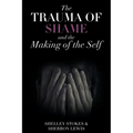 The Trauma of Shame and the Making of the Self