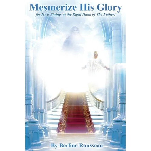 Get Mesmerized by His Glory: For He Is Sitting at the Right Hand of the Father