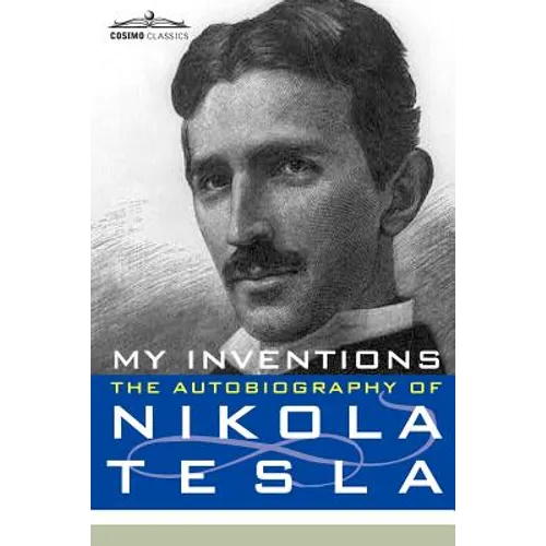 My Inventions: The Autobiography of Nikola Tesla