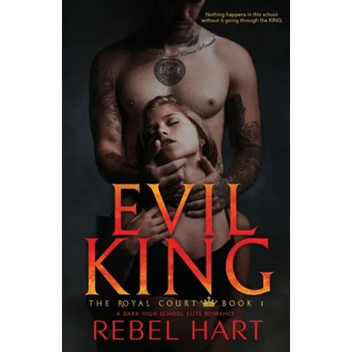 Evil King: A Dark High School Elite Romance (The Royal Court Book 1)