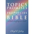Topics, Promises, and Prophecies of the Bible: A Bible Study Reference Book