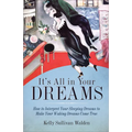 It's All in Your Dreams: Five Portals to an Awakened Life (New Age & Spirituality, Dr. Dream Author of I Had the Strangest Dream)