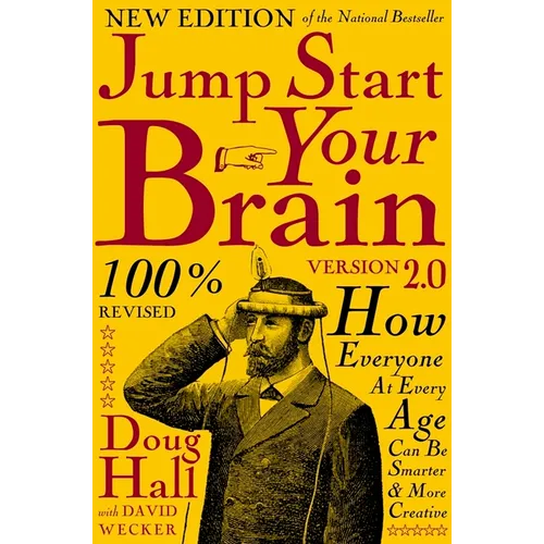 Jump Start Your Brain: How Everyone at Every Age Can Be Smarter and More Productive