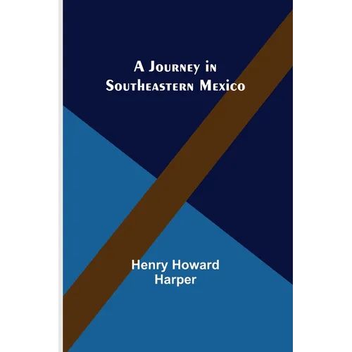 A Journey in Southeastern Mexico