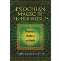Enochian Magic and the Higher Worlds: Beyond the Realm of the Angels