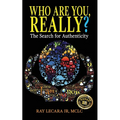 Who Are You, Really?: The Search for Authenticity