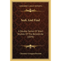 Seek And Find: A Double Series Of Short Studies Of The Benedicite (1879)