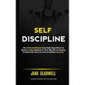 Self Discipline: The Ultimate Mindset And Habit Algorithms To Remove Lazy Obstacle In Your Way By Increasing Productivity And Live Life of Outliers Su