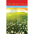 The Bright Field: Readings, Reflections and Prayers for Ascension, Pentecost, Trinity and Ordinary Time