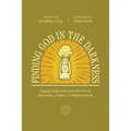 Finding God in the Darkness: Hopeful Reflections from the Pit of Depression, Despair, and Disappointment