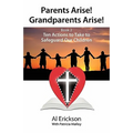 Parents Arise! Grandparents Arise! Book 2 Ten Actions to Take to Safeguard Our Children 1