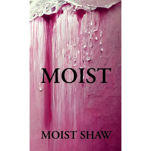 Moist