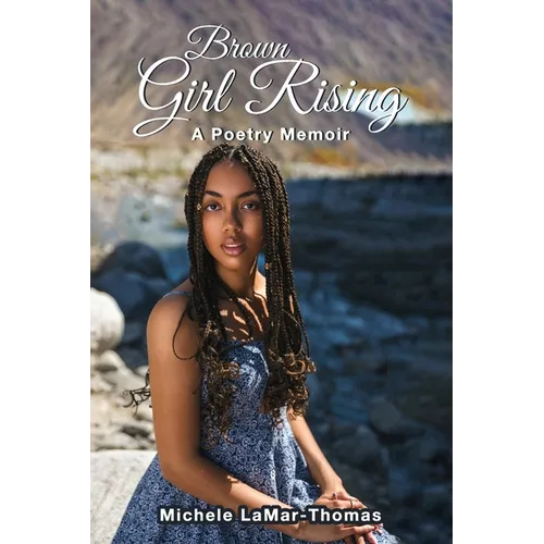 Brown Girl Rising: A Poetry Memoir
