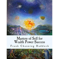 Mastery of Self for Wealth Power Success