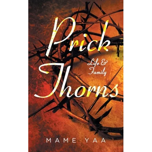Prick Thorns: Life & Family