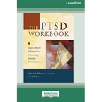 The Ptsd Workbook: Simple, Effective Techniques for Overcoming Traumatic Stress Symptoms (Easyread Large Edition) - Paperback
