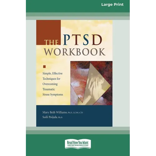The Ptsd Workbook: Simple, Effective Techniques for Overcoming Traumatic Stress Symptoms (Easyread Large Edition) - Paperback