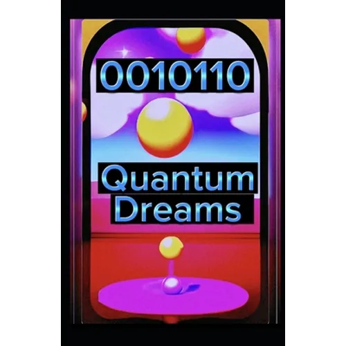 0010110 Quantum Dreams