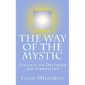 The Way of the Mystic: Insights on Devotion and Liberation