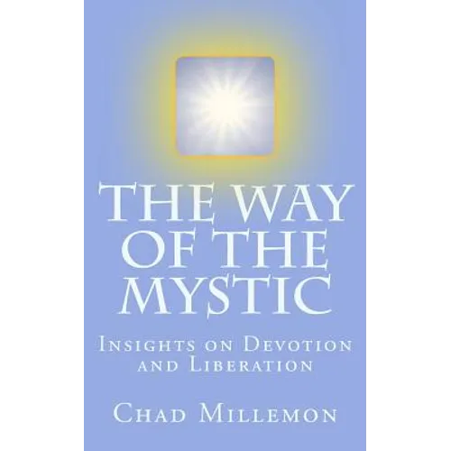 The Way of the Mystic: Insights on Devotion and Liberation