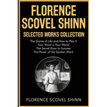 Florence Scovel Shinn Selected Works Collection: The Game of Life and How to Play It, Your Word is Your Wand, The Secret Door to Success, The Power of