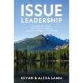 Issue Leadership: A Guide for Those That Want to Make a Positive Change in the World