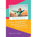 Your Happiness Portfolio for Retirement: It's Not About the Money!