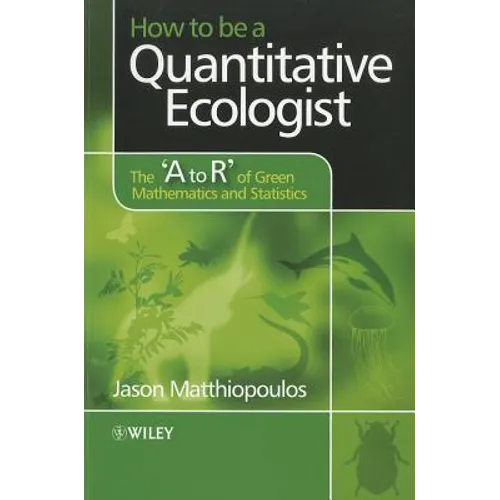 How to Be a Quantitative Ecologist: The 'a to R' of Green Mathematics and Statistics