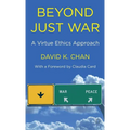 Beyond Just War: A Virtue Ethics Approach