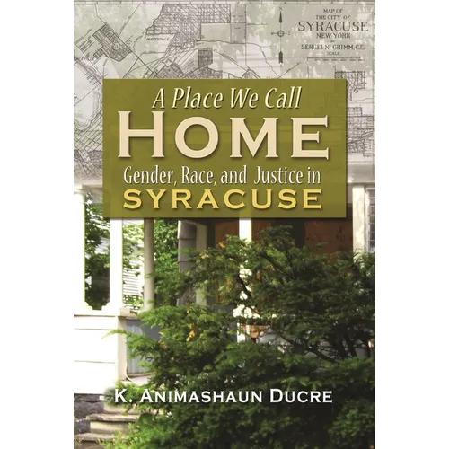 A Place We Call Home: Gender, Race, and Justice in Syracuse