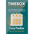 Timebox, It's Time to Shine: Time Management Strategies to Balance Productivity and Wellbeing