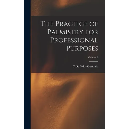 The Practice of Palmistry for Professional Purposes; Volume 2