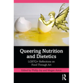 Queering Nutrition and Dietetics: LGBTQ+ Reflections on Food Through Art