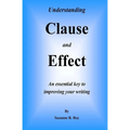 Understanding CLAUSE AND EFFECT: An essential key to improving your writing