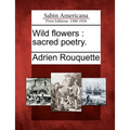 Wild flowers: sacred poetry.
