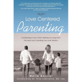 Love Centered Parenting: Contributing to Your Child's Wellness by Living From The Heart and Cultivating Your Inner Wisdom