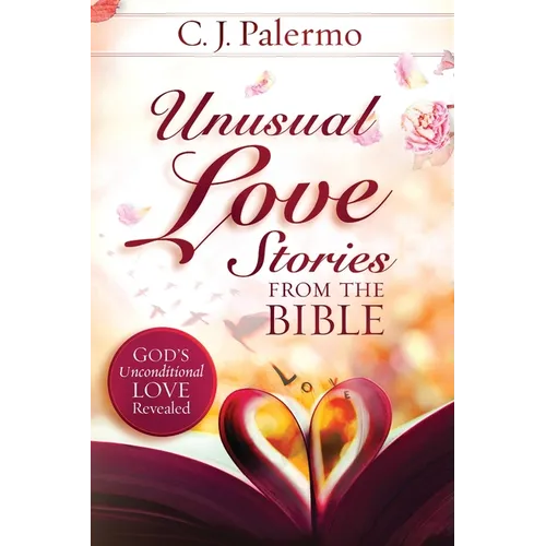 Unusual Love Stories from the Bible: God's Unconditional Love Revealed