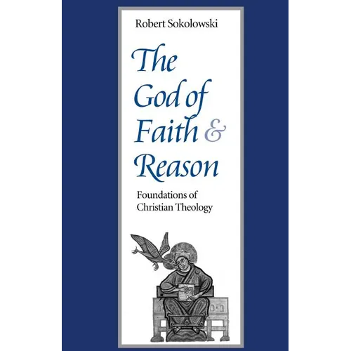 The God of Faith and Reason Foundations of Christian Theology