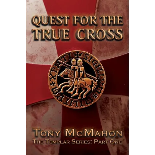 Quest for the True Cross: The Templar Series: Part One