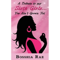 A Tribute To My Sista Girls... You Ain't Grown Yet