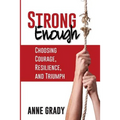 Strong Enough: Choosing Courage, Resilience, and Triumph