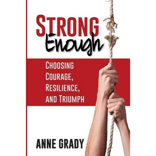 Strong Enough: Choosing Courage, Resilience, and Triumph