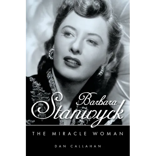 Barbara Stanwyck: The Miracle Woman
