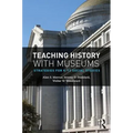 Teaching History with Museums: Strategies for K-12 Social Studies