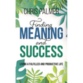 Finding Meaning and Success: Living a Fulfilled and Productive Life