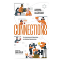 Connections: The Importance of Networking and Building Relationships